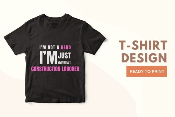 Nerd Just Smartest CONSTRUCTION LABORER